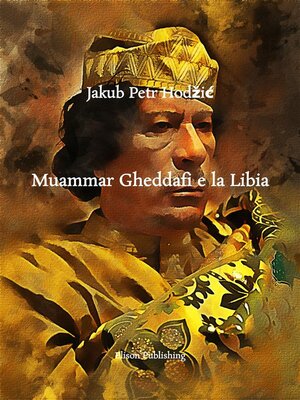 cover image of Muammar Gheddafi e la Libia